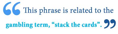 odds are stacked meaning|Meaning of have the odds/cards stacked against you in English.